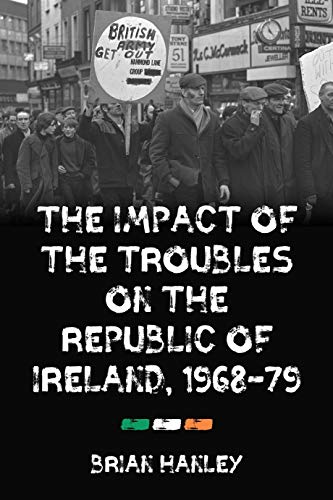 The impact of the Troubles on the Republic of Ireland, 196879 [Paperback]