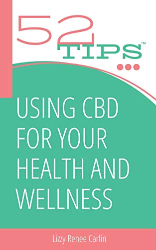 Using CBD for Your Health and Wellness  52 Tips [Paperback]