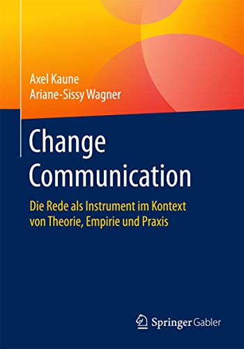 Change Communication Die Rede als Instrument im Kontext von Theorie, Empirie un [Paperback]