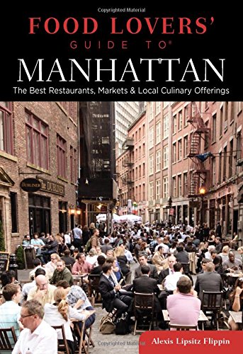 Food Lovers' Guide to? Manhattan: The Best Restaurants, Markets & Local Culi [Paperback]