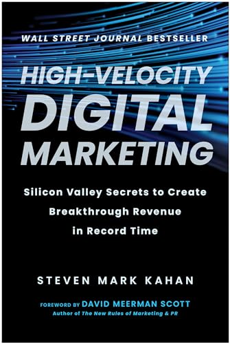 High-Velocity Digital Marketing: Silicon Valley Secrets to Create Breakthrough R [Hardcover]