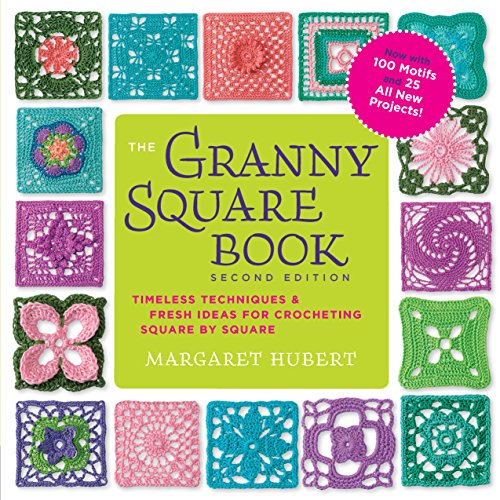 The Granny Square Book, Second Edition: Timeless Techniques and Fresh Ideas for  [Paperback]