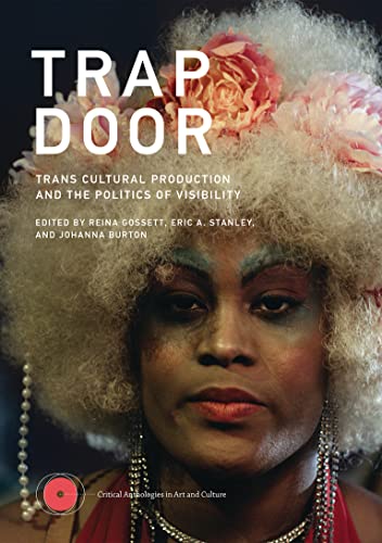 Trap Door: Trans Cultural Production and the