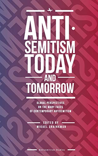 Antisemitism Today and Tomorro Global Perspectives on the Many Faces of Contem [Hardcover]