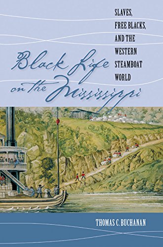 Black Life On The Mississippi Slaves, Free Blacks, And The Western Steamboat Wo [Paperback]