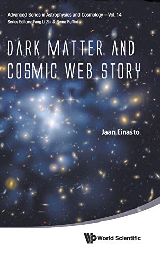 Dark Matter And Cosmic Web Story (advanced Series In Astrophysics And Cosmology) [Hardcover]