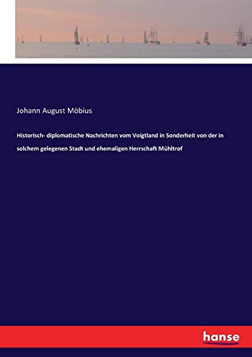 Historisch- Diplomatische Nachrichten Vom Voigtland In Sonderheit Von Der In Sol