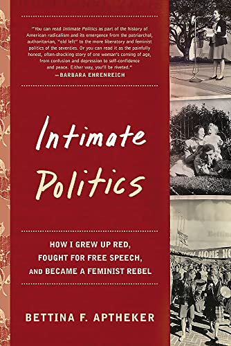 Intimate Politics Ho I Gre Up Red, Fought for Free Speech, and Became a Femin [Paperback]