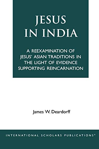 Jesus in India A Reexamination of Jesus' Asian Traditions in the Light of Evide [Paperback]