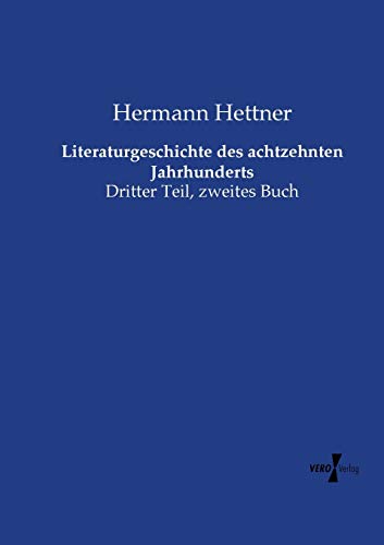 Literaturgeschichte Des Achtzehnten Jahrhunderts Dritter Teil, Zeites Buch (ge [Paperback]