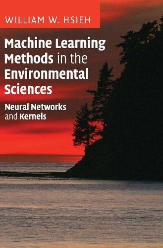 Machine Learning Methods in the Environmental Sciences Neural Netorks and Kern [Hardcover]