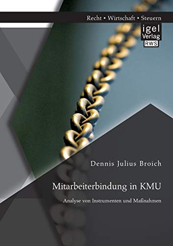 Mitarbeiterbindung In Kmu Analyse Von Instrumenten Und Manahmen (german Editio [Paperback]