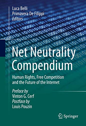 Net Neutrality Compendium: Human Rights, Free Competition and the Future of the  [Hardcover]