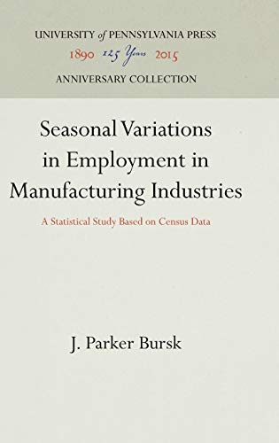 Seasonal Variations in Employment in Manufacturing Industries A Statistical Stu [Hardcover]