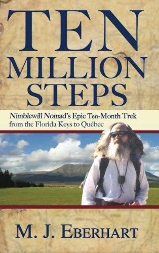 Ten Million Steps Nimbleill Nomad's Epic 10-Month Trek from the Florida Keys t [Paperback]