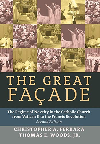 The Great Facade The Regime Of Novelty In The Catholic Church From Vatican Ii T [Hardcover]