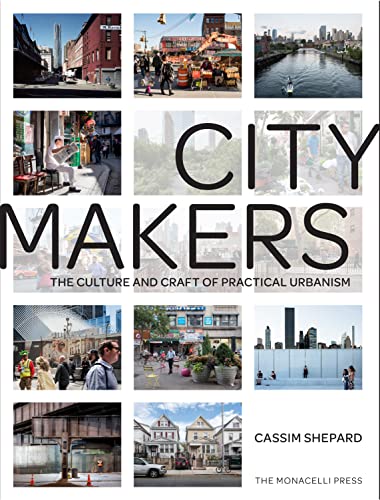 Citymakers: The Culture and Craft of Practical Urbanism [Paperback]