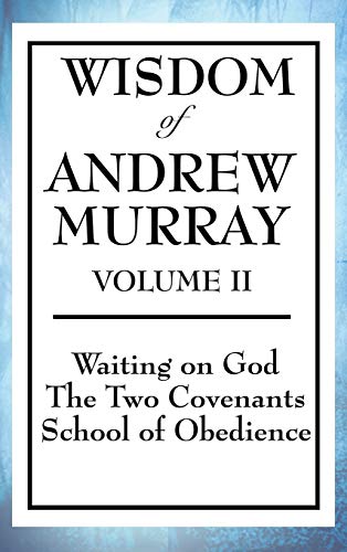 Wisdom of Andre Murray Volume II  Waiting on God, the To Covenants, School of [Hardcover]