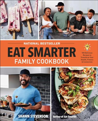 Eat Smarter Family Cookbook: 100 Delicious Recipes to Transform Your Health, Hap [Hardcover]