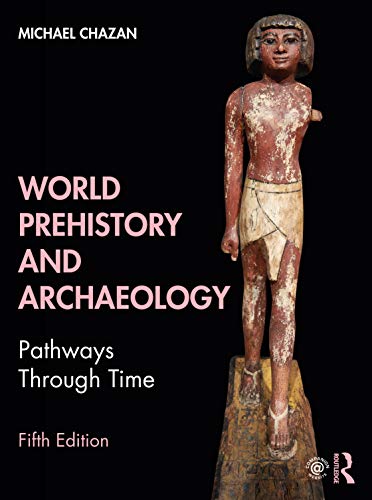 World Prehistory and Archaeology: Pathways Through Time [Paperback]