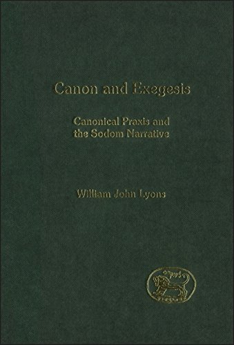 Canon and Exegesis Canonical Praxis and the Sodom Narrative [Hardcover]