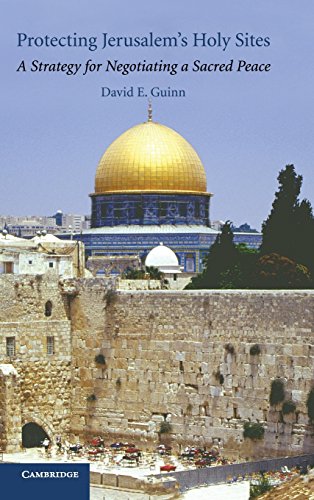 Protecting Jerusalem's Holy Sites A Strategy for Negotiating a Sacred Peace [Hardcover]