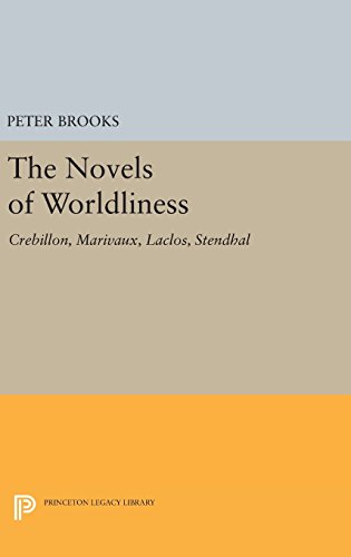 The Novels of Worldliness Crebillon, Marivaux, Laclos, Stendhal [Hardcover]