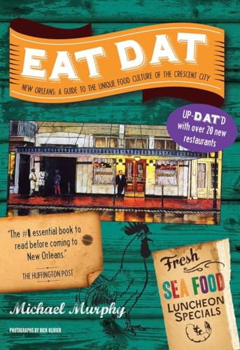 Eat Dat New Orleans: A Guide to the Unique Food Culture of the Crescent City [Paperback]