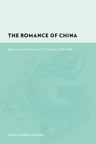 Romance of China  Excursions to China in U. S. Culture, 1776-1876 [Hardcover]