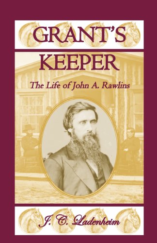 Grant's Keeper The Life Of John A. Ralins [Paperback]