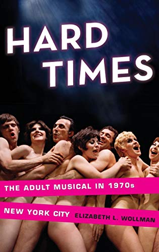 Hard Times The Adult Musical in 1970s Ne York City [Hardcover]