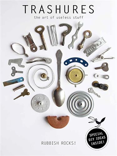 Trashures: The Beauty of Useless Stuff [Paperback]