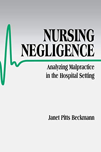 Nursing Negligence Analyzing Malpractice in the Hospital Setting [Paperback]