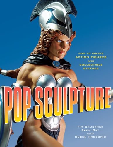 Pop Sculpture: How to Create Action Figures and Collectible Statues [Paperback]