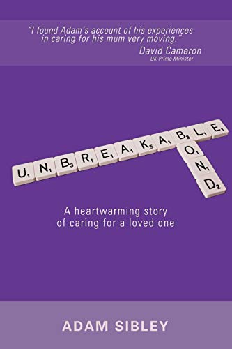 Unbreakable Bond A Heartarming Story Of Caring For A Loved One [Paperback]