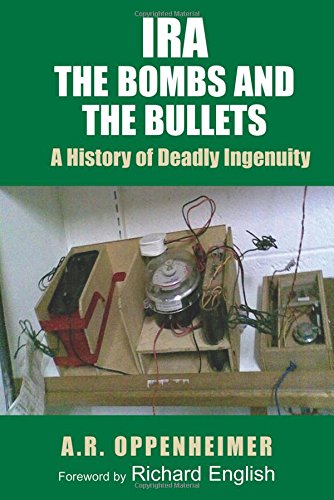 IRA: The Bombs and the Bullets: A History of