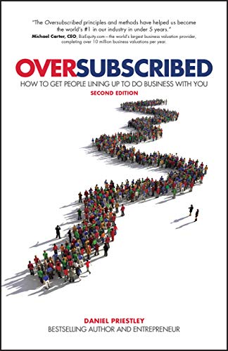 Oversubscribed: How To Get People Lining Up To Do Business With You [Paperback]