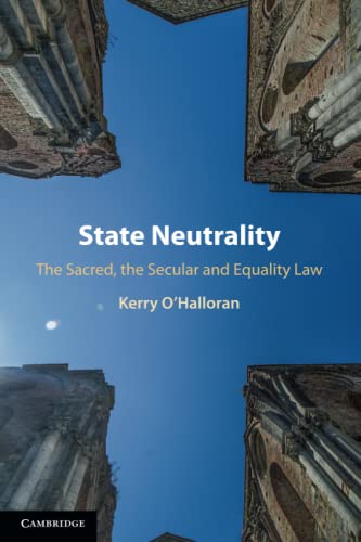 State Neutrality The Sacred, the Secular and Equality La [Paperback]