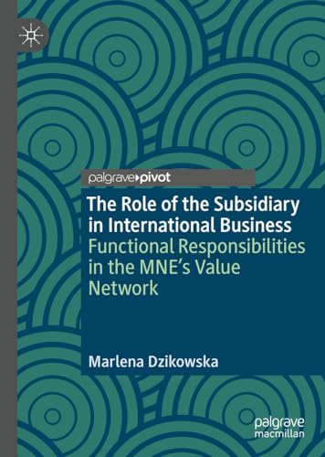 The Role of the Subsidiary in International Business: Functional Responsibilitie [Hardcover]