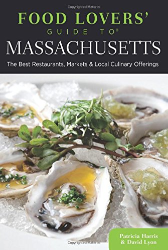 Food Lovers' Guide to? Massachusetts: The Best Restaurants, Markets & Local  [Paperback]