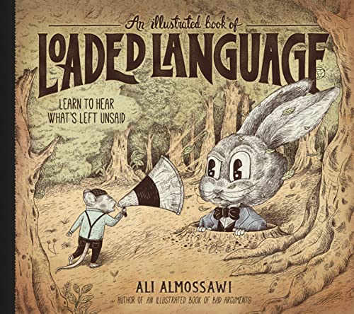 An Illustrated Book of Loaded Language: Learn to Hear What's Left Unsaid [Hardcover]