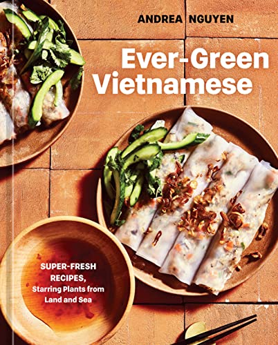 Ever-Green Vietnamese: Super-Fresh Recipes, S