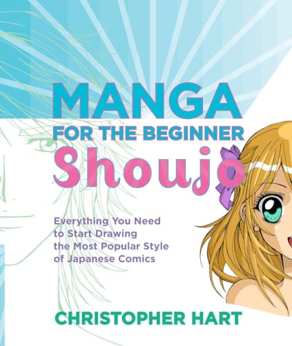 Manga for the Beginner Shoujo: Everything You Need to Start Drawing the Most Pop [Paperback]