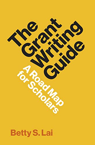 The Grant Writing Guide A Road Map for Scholars [Hardcover]