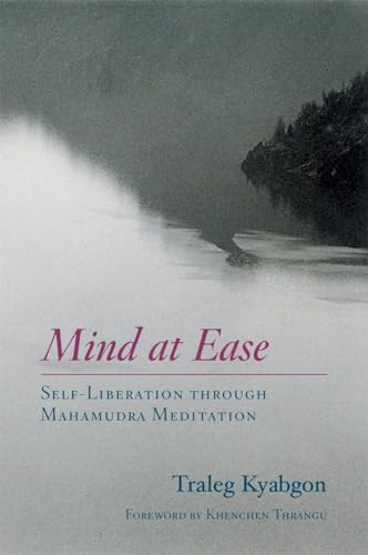 Mind at Ease: Self-Liberation through Mahamudra Meditation [Paperback]