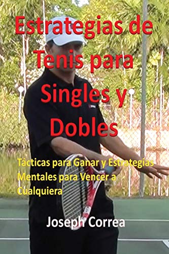 Estrategias De Tenis Para Singles Y Dobles Tacticas Para Ganar Y Estrategias Me [Paperback]