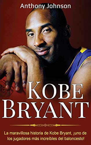 Kobe Bryant  La Maravillosa Historia de Kobe Bryant, uno de Los Jugadores Ms  [Hardcover]