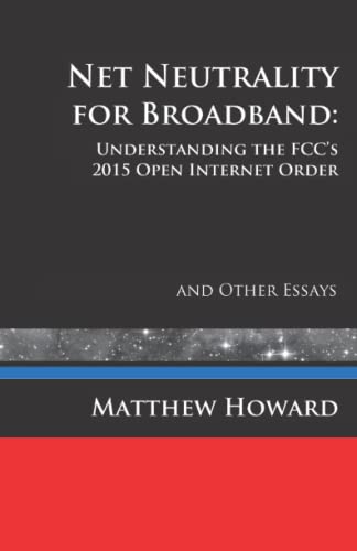 Net Neutrality For Broadband Understanding The Fcc's 2015 Open Internet Order A [Paperback]