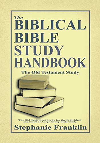 The Biblical Bible Study Handbook The Old Testament Study For The Individual An [Paperback]