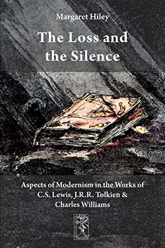 The Loss And The Silence. Aspects Of Modernism In The Works Of C.S. Leis, J.R.R [Paperback]